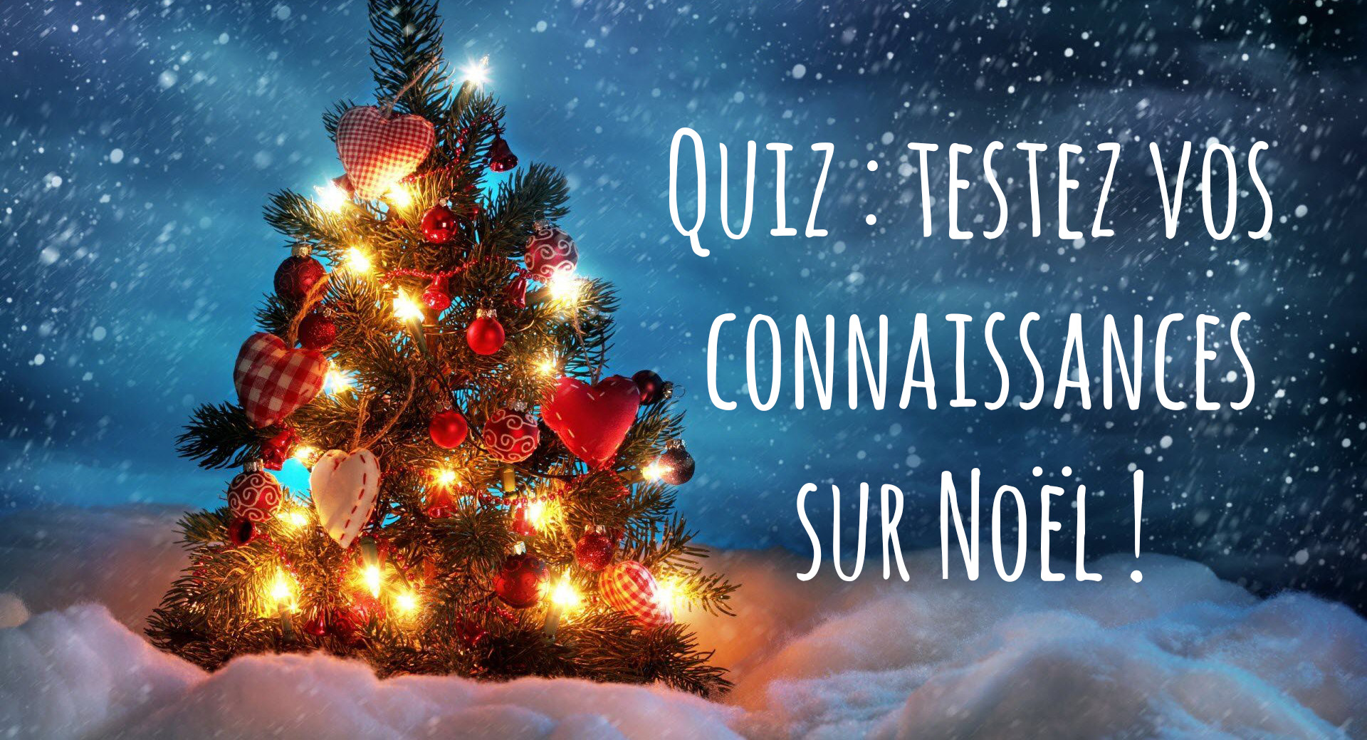 Quiz testez vos connaissances sur Noël ! La lumière de Noël